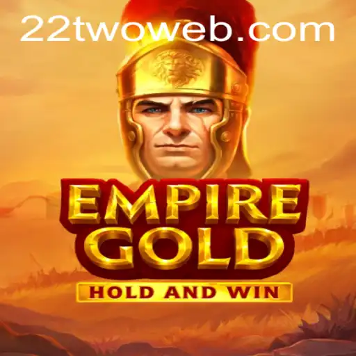 EmpireGold: A New Gaming Sensation Powered by 22TWO.COM